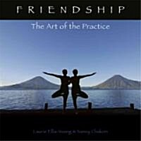 Friendship: The Art of the Practice (Hardcover)