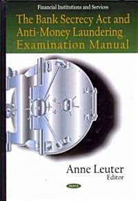 Bank Secrecy ACT & Anti-Money Laundering Examination Manual (Hardcover, UK)