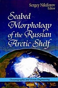 Seabed Morphology of the Russian Arctic Shelf (Hardcover)