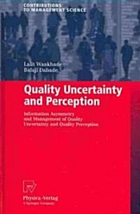 Quality Uncertainty and Perception: Information Asymmetry and Management of Quality Uncertainty and Quality Perception (Hardcover, 2010)