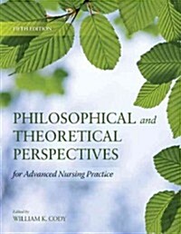 Philosophical and Theoretical Perspectives for Advanced Nursing Practice (Paperback, 5, Revised)