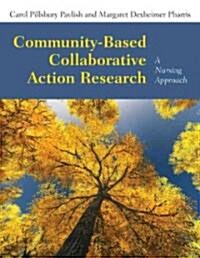 Community-Based Collaborative Action Research: A Nursing Approach (Paperback)