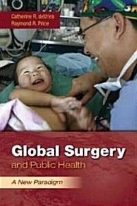 Global Surgery and Public Health: A New Paradigm (Paperback)