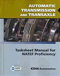 Automatic Transmission and Transaxle Tasksheet Manual for Natef Proficiency (Paperback, Natef)