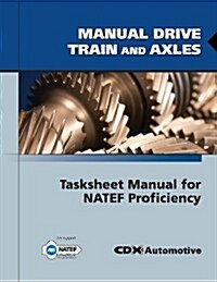 Manual Drive Train and Axles Tasksheet Manual for Natef Proficiency (Paperback, Repair)