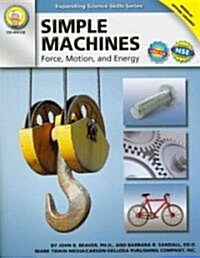 Simple Machines, Grades 6 - 12: Force, Motion, and Energy (Paperback)