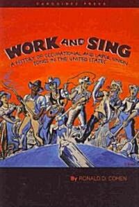 Work and Sing: A History of Occupational and Labor Union Songs in the United States (Paperback)