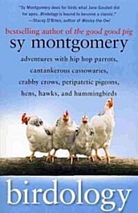 Birdology: Adventures with Hip Hop Parrots, Cantankerous Cassowaries, Crabby Crows, Peripatetic Pigeons, Hens, Hawks, and Humming (Paperback)