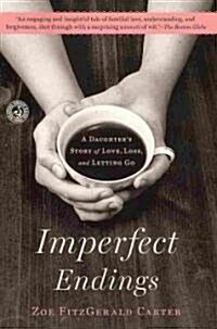 [중고] Imperfect Endings: A Daughters Story of Love, Loss, and Letting Go (Paperback)