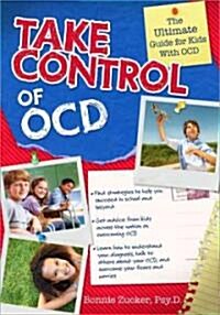 Take Control of OCD: The Ultimate Guide for Kids with OCD (Paperback)