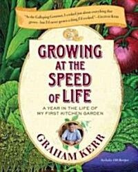 Growing at the Speed of Life: A Year in the Life of My First Kitchen Garden (Hardcover)