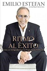 Ritmo al Exito: Como un Inmigrante Hizo su Propio Sueno Americano (Paperback)