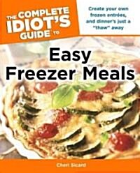 The Complete Idiots Guide to Easy Freezer Meals (Paperback)