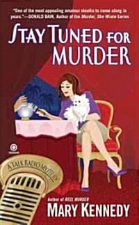 Stay Tuned for Murder: A Talk Radio Mystery (Mass Market Paperback)