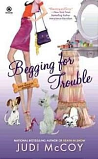 Begging for Trouble (Mass Market Paperback)
