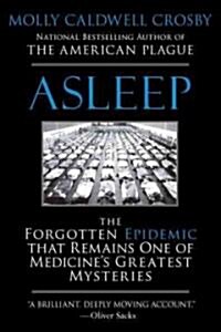Asleep: The Forgotten Epidemic That Remains One of Medicines Greatest Mysteries (Paperback)