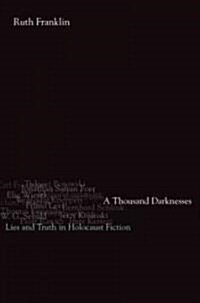 A Thousand Darknesses: Lies and Truth in Holocaust Fiction (Hardcover)