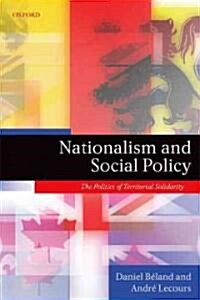 Nationalism and Social Policy : The Politics of Territorial Solidarity (Paperback)