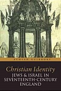 Christian Identity, Jews, and Israel in 17th-Century England (Hardcover, New)