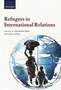 Refugees in International Relations (Hardcover)