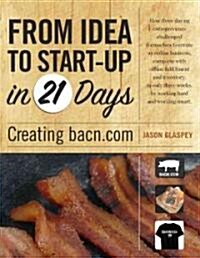 From Idea to Web Start-Up in 21 Days (Paperback)