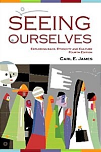 Seeing Ourselves: Exploring Race, Ethnicity, and Culture (Paperback, 4)