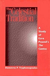 The Celestial Tradition: A Study of Ezra Pounds the Cantos (Paperback)