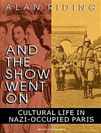 And the Show Went on: Cultural Life in Nazi-Occupied Paris (Audio CD)