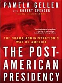 The Post-American Presidency: The Obama Administrations War on America (Audio CD)