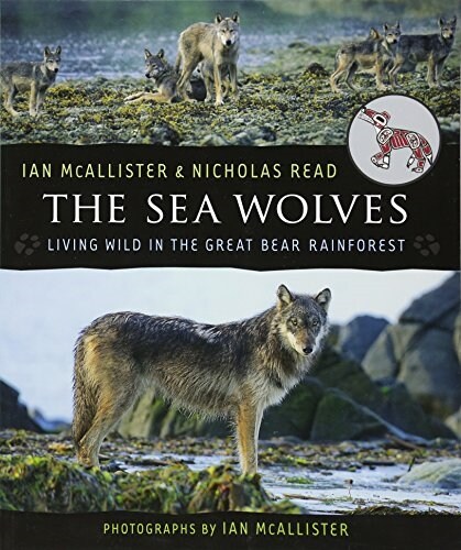 The Sea Wolves: Living Wild in the Great Bear Rainforest (Paperback)