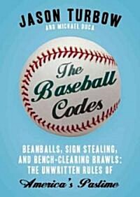 The Baseball Codes: Beanballs, Sign Stealing, and Bench-Clearing Brawls: The Unwritten Rules of Americas Pastime (MP3 CD)