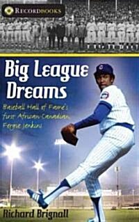 Big League Dreams: Baseball Hall of Fames First African-Canadian, Fergie Jenkins (Paperback)