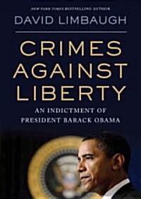 Crimes Against Liberty: An Indictment of President Barack Obama (MP3 CD)