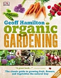 Organic Gardening: The Classic Guide to Growing Fruit, Flowers, and Vegetables the Natural Way (Paperback, Revised, Update)