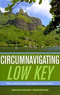 Circumnavigating Low Key: Where a Small Boat and a Smaller Budget Lead to Big Adventure (Paperback)
