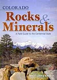 Colorado Rocks & Minerals: A Field Guide to the Centennial State (Paperback)