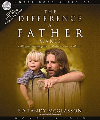 The Difference a Father Makes: Calling Out the Magnificent Destiny in Your Children (Audio CD)