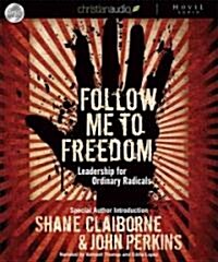 Follow Me to Freedom: Leadership for Ordinary Radicals (Audio CD)
