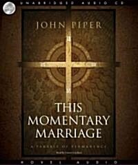 This Momentary Marriage: A Parable of Permanence (Audio CD)