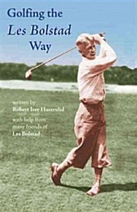 Golfing the Les Bolstad Way [With DVD] (Paperback)