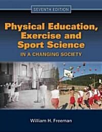 Physical Education, Exercise, and Sport in a Changing Society (Hardcover, 7th)