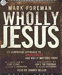 Wholly Jesus: His Surprising Approach to Wholeness and Why It Matters Today (Audio CD)