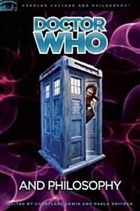 Doctor Who and Philosophy: Bigger on the Inside (Paperback)