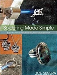 Soldering Made Simple: Easy Techniques for the Kitchen-Table Jeweler (Paperback)