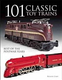 101 Classic Toy Trains: Best of the Postwar Years (Paperback)