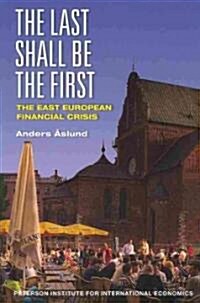 The Last Shall Be the First: The East European Financial Crisis (Paperback)