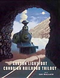 Canadian Railroad Trilogy (Hardcover)