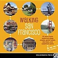 Walking San Francisco: 33 Savvy Tours Exploring Steep Streets, Grand Hotels, Dive Bars, and Waterfront Parks (Paperback, 2)