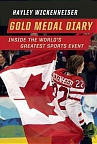 Gold Medal Diary: Inside the Worlds Greatest Sports Event (Hardcover)