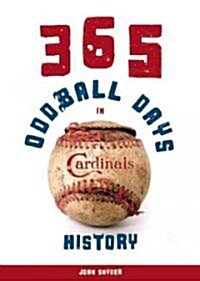 365 Oddball Days in St. Louis Cardinals History (Paperback)